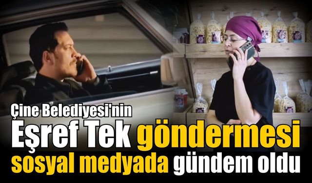 Çine Belediyesi'nin Eşref Tek göndermesi sosyal medyada gündem oldu