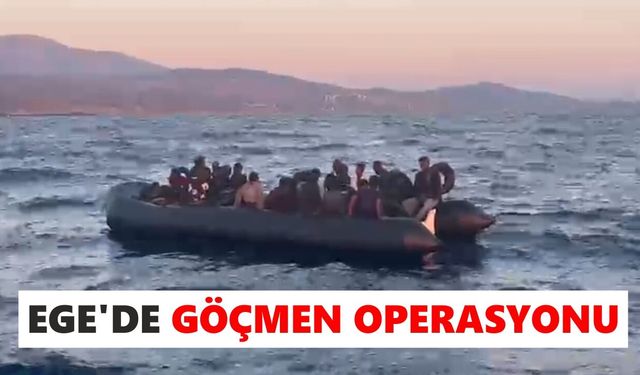 Ege’de göçmen operasyonu