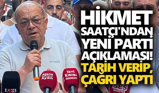 Hikmet Saatçı'ndan yeni parti açıklaması! Tarih verip, çağrı yaptı