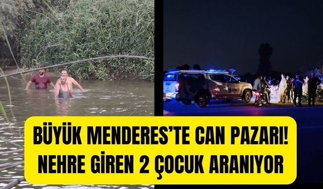 Aydın’da Büyük Menderes’te can pazarı! Nehre giren 2 çocuk aranıyor