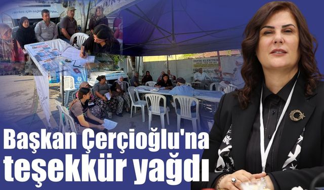 İki ilçeden Başkan Çerçioğlu'na teşekkür yağdı
