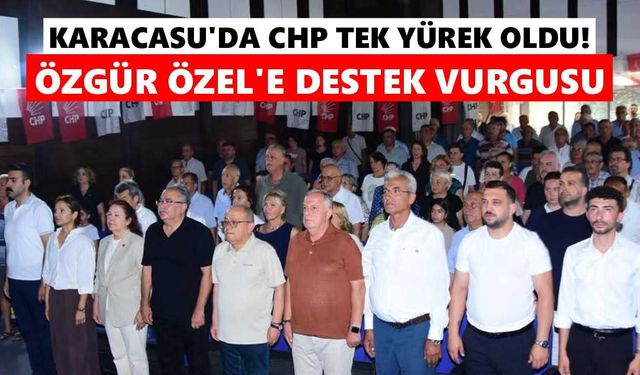 Karacasu'da CHP'liler tek yürek oldu