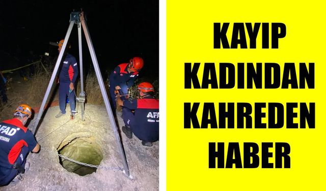 Kayıp olarak aranıyordu: Acı gerçek su kuyusunda ortaya çıktı