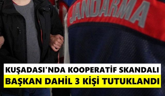 Kuşadası'nda kooperatif skandalı: Başkan dahil 3 kişi tutuklandı