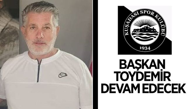 Kuşadasıspor'da başkan Toydemir devam edecek
