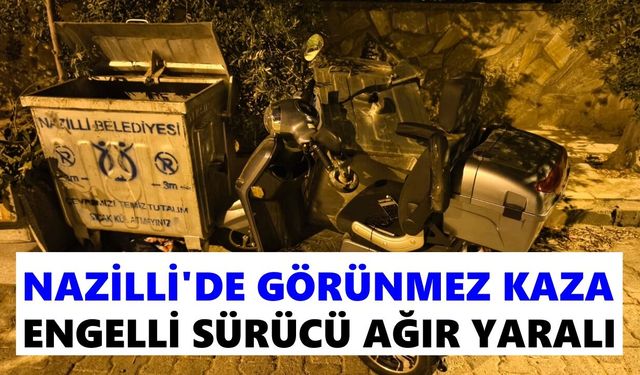 Nazilli'de görünmez kaza: Engelli sürücü ağır yaralı