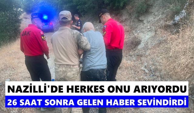 Nazilli'de herkes onu arıyordu! 26 saat sonra gelen haber sevindirdi