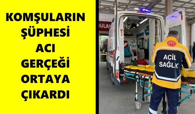 Nazilli'de yalnız yaşayan kadından acı haber