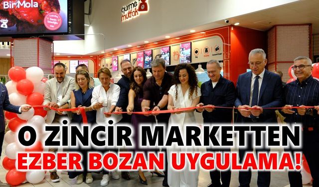 O zincir marketten ezber bozan uygulama!