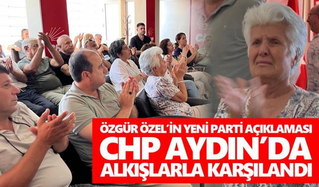 Özgür Özel’in yeni parti açıklaması CHP Aydın’da alkışlarla karşılandı