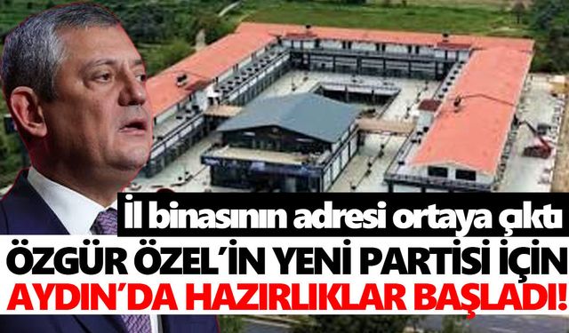 Özgür Özel’in yeni partisi için Aydın’da hazırlıklar başladı! İl binasının adresi ortaya çıktı