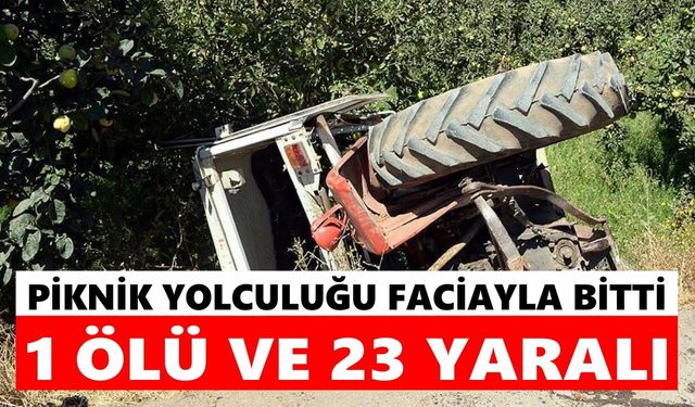 Piknik yolculuğu faciayla bitti: 1 ölü, 23 yaralı