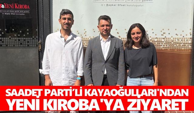 Saadet Parti’li Kayaoğulları'ndan Yeni Kıroba'ya ziyaret