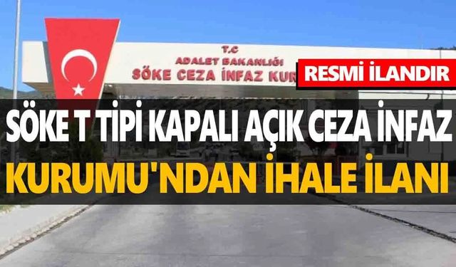 SÖKE T TİPİ KAPALI AÇIK CEZA İNFAZ KURUMU İHALE İLANI