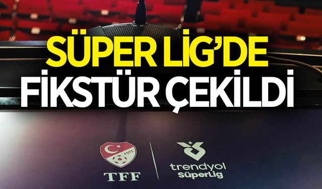 Süper Lig'de fikstür çekildi! İşte derbi tarihleri