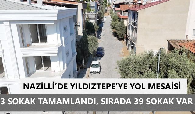 Nazilli’de Yıldıztepe’ye yol mesaisi