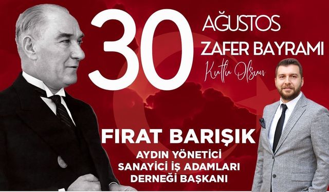 AYSİAD Başkanı Fırat Barışık’tan 30 Ağustos mesajı