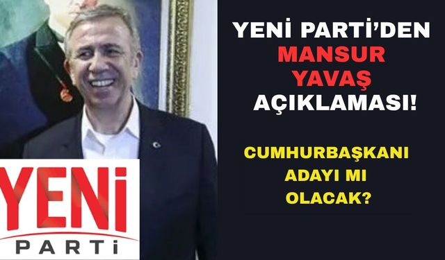 Yeni Parti'den Mansur Yavaş açıklaması