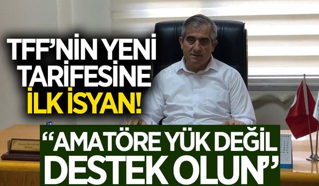 TFF'nin yeni tarifesine ilk isyan! "Amatöre yük değil, destek olun"