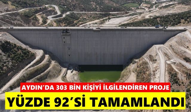 Aydın’da 303 bin kişiyi ilgilendiren proje: Yüzde 92’si tamamlandı