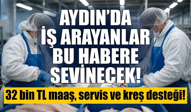 Aydın’da iş arayanlar bu habere sevinecek!
