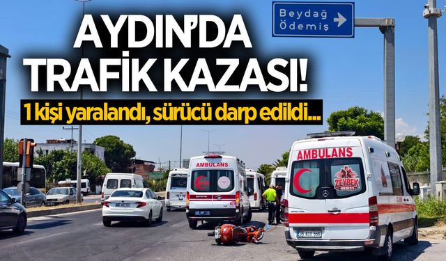 Aydın'da özel ambulans kaza yaptı! 1 kişi yaralandı, sürücü darp edildi!
