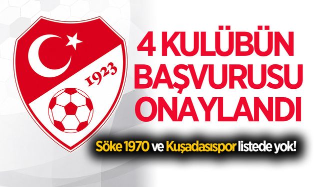 Aydın'dan 4 kulübün başvurusu onaylandı! Söke 1970 ve Kuşadasıspor listede yok