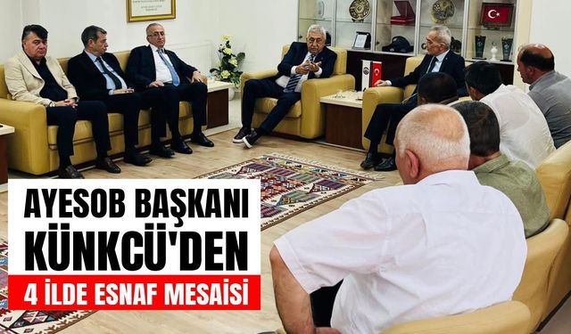 AYESOB Başkanı Künkcü'den 4 ilde esnaf mesaisi