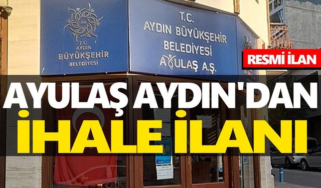 AYULAŞ AYDIN'DAN İHALE İLANI