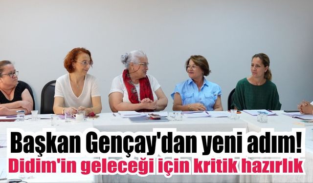 Başkan Gençay'dan yeni adım! Didim'in geleceği için kritik hazırlık