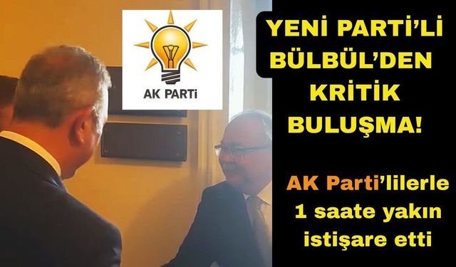 Yeni Parti Aydın Milletvekili Bülbül, AK Parti heyetiyle buluştu