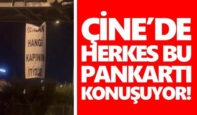Çine’de herkes bu pankartı konuşuyor!
