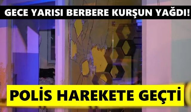 Gece yarısı berbere kurşun yağdı!