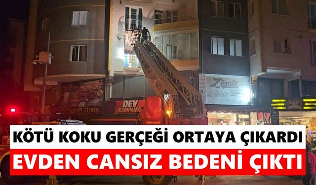Kötü koku gerçeği ortaya çıkardı: Evden cansız bedeni çıktı