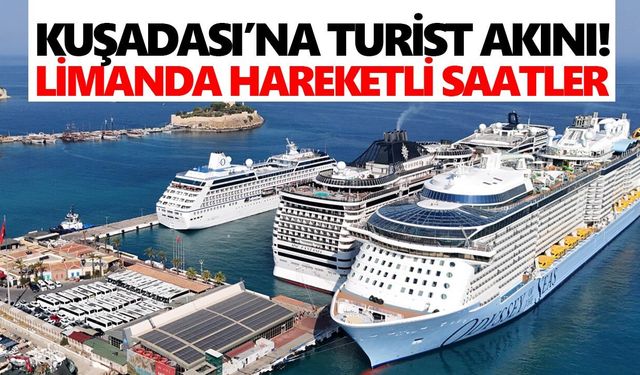 Kuşadası’na turist akını! Limanda hareketli saatler