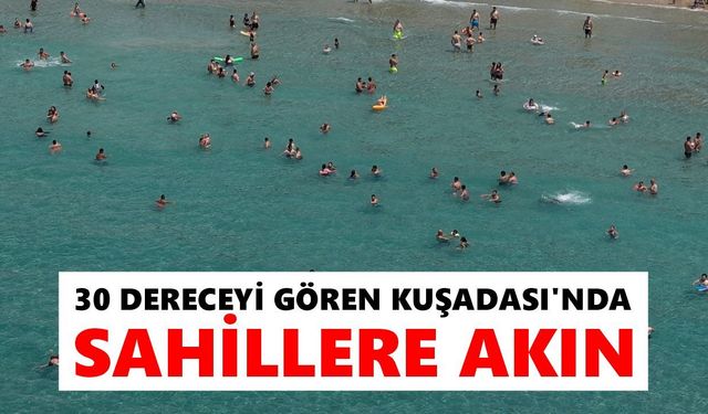 Kuşadası'nda sahiller doldu taştı