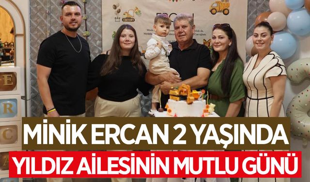 Yıldız ailesinin mutlu günü: Minik Ercan 2 yaşına girdi