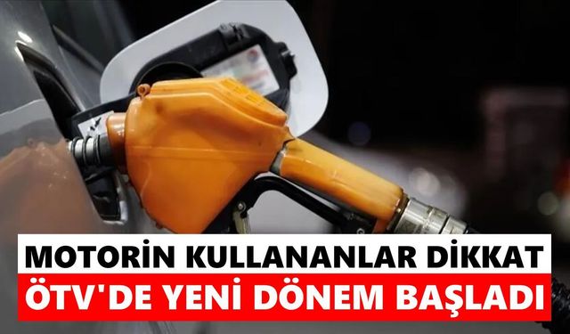 Motorin kullananlar dikkat! ÖTV'de yeni dönem başladı