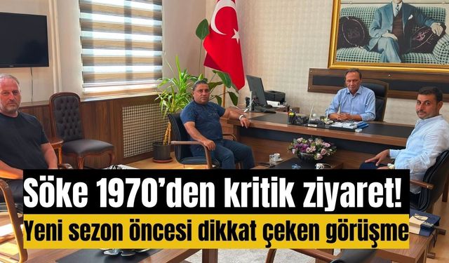 Söke 1970’den kritik ziyaret!