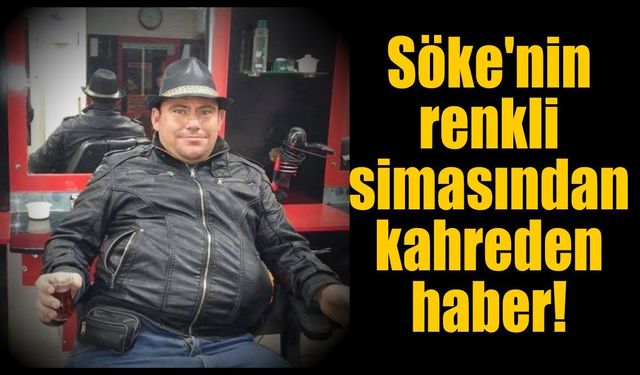 Söke'nin renkli simasından kahreden haber!