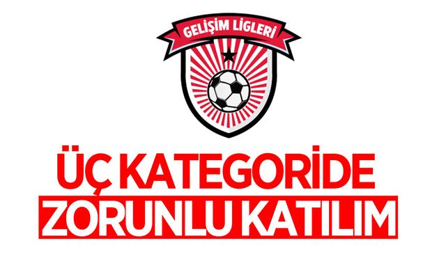 Kulüplere 3 kategoride Gelişim Ligi zorunluluğu