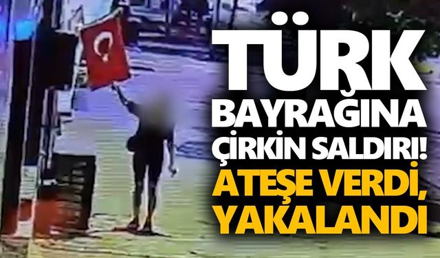 Türk bayrağına çirkin saldırı! Ateşe verdi, yakalandı