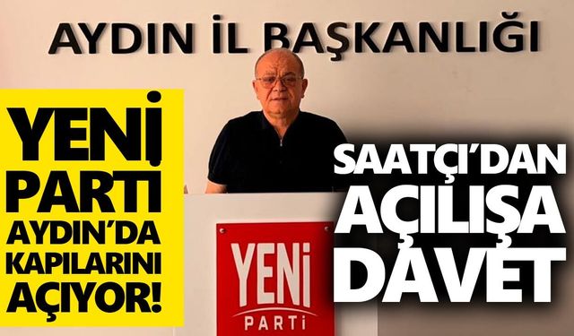 YENİ Parti Aydın’da kapılarını açıyor!