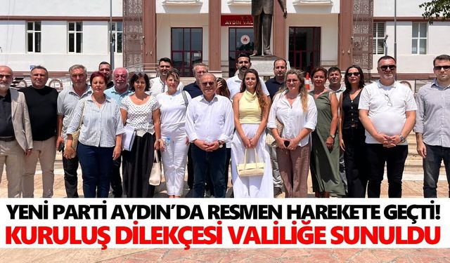 Yeni Parti Aydın’da resmen harekete geçti! Kuruluş dilekçesi Valiliğe sunuldu