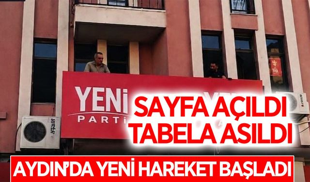 Yeni Parti Aydın'da tabelalar yükselmeye başladı