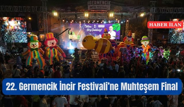 22.⁠ ⁠Germencik İncir Festivali’ne Muhteşem Final