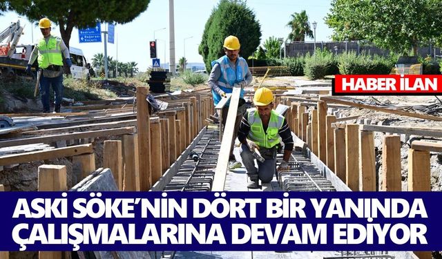 BAŞKAN ÇERÇİOĞLU’NUN ÇALIŞMALARIYLA SÖKE’NİN ALTYAPISI YENİLENİYOR