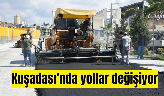 Kuşadası’nda yollar baştan aşağı yenileniyor