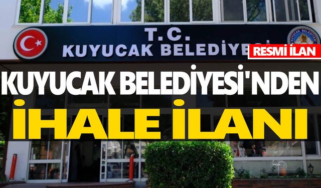 KUYUCAK BELEDİYE BAŞKANLIĞI'NDAN İHALE İLANI