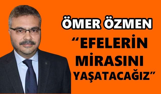 Ömer Özmen: Aydın’ımızı daha güçlü yarınlara taşıyacağız